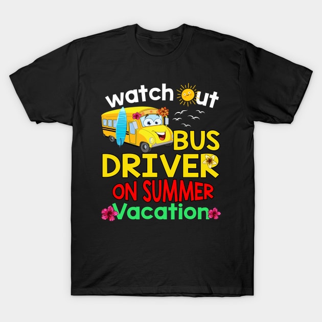 Watch out bus driver on summer vacation T-Shirt by klausgaiser